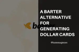 A Barter Alternative for Generating Dollar Cards