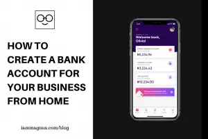 How to Create A Bank Account for Your Business From Home