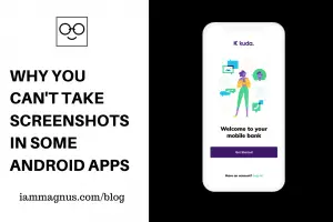 Why You Can't Take Screenshots In Some Android Apps