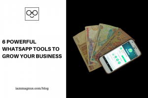 6 Powerful WhatsApp Tools to Grow Your Business