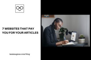 7 Websites That Pay You For Your Articles