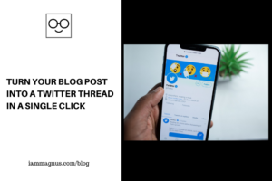 Turn Your Blog Post Into a Twitter Thread in a Single Click
