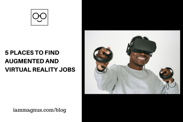 5 Places to Find Augmented and Virtual Reality Jobs - Magnus Okeke