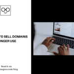 6 Places to Sell Domains You No longer Use
