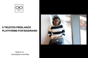5 Trusted Freelance Platforms for Nigerians