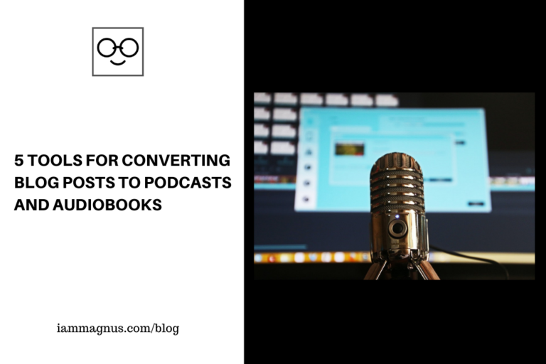 5 Tools For Converting Blog posts to Podcasts and Audiobooks