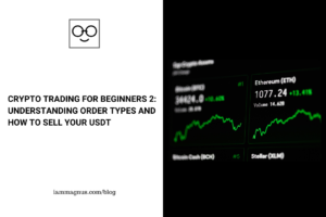 Crypto Trading for Beginners 2: Understanding Order Types And How to Sell Your USDT