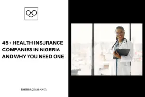 45+ Health Insurance Companies in Nigeria and Why You Need One